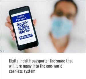 Digital health passports: The snare that will lure many into the one-world cashless system